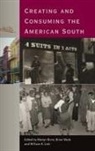 Martyn (EDT)/ Ward Bone, Martyn Bone, William A Link, Brian Ward, Brian E Ward - Creating and Consuming the American South