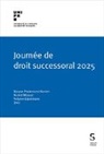 Michel Mooser, Antoine Eigenmann, Michel Mooser, Maryse Pradervand-Kernen - Journée de droit successoral 2025