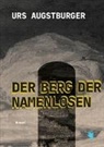Urs Augstburger - Der Berg der Namenlosen