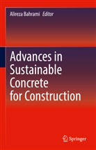 Alireza Bahrami - Advances in Sustainable Concrete for Construction