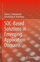 Veena S Chakravarthi, Veena S. Chakravarthi, Shivananda R Koteshwar, Shivananda R. Koteshwar - SOC-Based Solutions in Emerging Application Domains