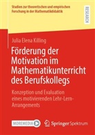 Julia Elena Killing - Förderung der Motivation im Mathematikunterricht des Berufskollegs