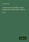 Armand David - Journal de mon troisième voyage d'exploration dans l'empire Chinois