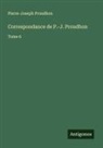 Pierre-Joseph Proudhon - Correspondance de P.-J. Proudhon