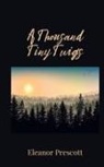 Eleanor Prescott - A Thousand Tiny Twigs