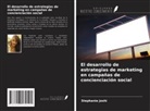 Stephanie Joshi - El desarrollo de estrategias de marketing en campañas de concienciación social