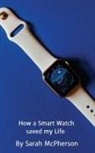 Sarah McPherson - How a Smart Watch Saved My Life
