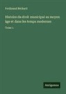 Ferdinand Béchard - Histoire du droit municipal au moyen âge et dans les temps modernes
