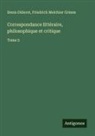 Denis Diderot, Friedrich Melchior Grimm - Correspondance littéraire, philosophique et critique