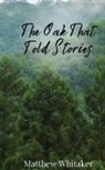 Matthew Whitaker - The Oak That Told Stories