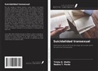Nadira T. Pardo, Trisha D. Wallis - Suicidalidad transexual