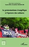 Fer Malogne - Le protestantisme évangélique à l'épreuve des cultures