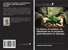 Khatuna Maisashvili - La tierra, el nombre, la identidad en el proyecto post-Glasnost en Georgia
