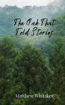 Matthew Whitaker - The Oak That Told Stories