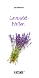 Eduard Kastner - Lavendel-Welten