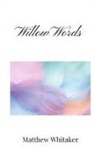 Matthew Whitaker - Willow Words