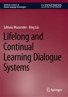 Bing Liu, Sahisnu Mazumder - Lifelong and Continual Learning Dialogue Systems