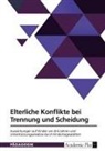 Anonymous - Elterliche Konflikte bei Trennung und Scheidung. Auswirkungen auf Kinder von 0-6 Jahren und Unterstützungsansätze durch Kindertagesstätten