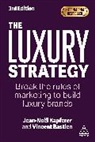 Vincent Bastien, Bastien Vincent, Jean-Noel Kapferer, Jean-Noël Kapferer, Jean-Noel Bastien Kapferer - Luxury Strategy
