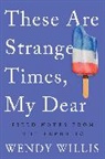 Willis Wendy - These Are Strange Times, My Dear