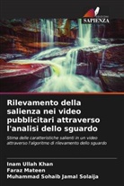 Faraz Mateen, Muhammad Sohaib Jamal Solaija, Inam Ullah Khan - Rilevamento della salienza nei video pubblicitari attraverso l'analisi dello sguardo