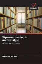 Mehenni Akbal - Wprowadzenie do archiwistyki