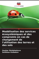Seitkhan Koibakov, Gauhar Meldebekova - Modélisation des services écosystémiques et des compromis en cas de changement de l'utilisation des terres et des sols