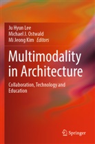 Michael J Ostwald, Mi Jeong Kim, Mi Jeong Kim, Ju Hyun Lee, Michael J. Ostwald - Multimodality in Architecture