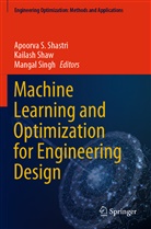 Apoorva S. Shastri, Kailash Shaw, Mangal Singh - Machine Learning and Optimization for Engineering Design