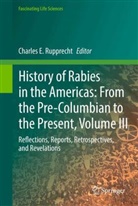 Charles E Rupprecht, Charles E. Rupprecht - History of Rabies in the Americas, Volume III