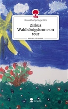 roswitha springschitz - Zirkus Waldkönigskrone on tour. Life is a Story - story.one