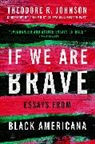 Theodore Johnson, Johnson Theodore - If We Are Brave