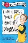 Diane Z Shore, Diane Z. Shore, Laura Rankin - How to Drive Your Brother Bananas