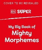 DK - My Big Book of Mighty Morphemes