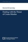 D. M. Gormley, Dennis M. Gormley, International Institute for Strategic St - Dealing with the Threat of Cruise Missiles