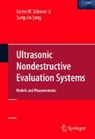 Lester W Schmerr Jr, Lester W. Schmerr Jr, Lester W. Schmerr Jr., Jung-Sin Song - Ultrasonic Nondestructive Evaluation Systems