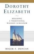 Roger F. Duncan,  Duncan Roger F. - Dorothy Elizabeth - Building a Traditional Wooden Schooner