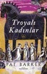 Pat Barker - Troyali Kadinlar