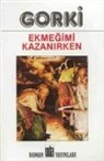 Maksim Gorki - Ekmegimi Kazanirken