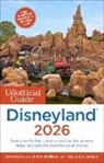 Seth Kubersky, Bob Sehlinger, Guy Selga, Len Testa - The Unofficial Guide to Disneyland 2026