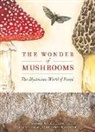 Maya Zeller, Maya Jewell Zeller, Jenny Defouw Geuder - The Wonder of Mushrooms