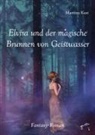Martina Kast - Elvira und der magische Brunnen von Geistwasser