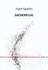 Jürgen Egyptien - Aschenflug