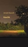 Arnold Maxwill - Kaschk