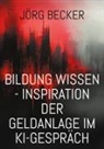 Jörg Becker - Bildung Wissen - Inspiration der Geldanlage im KI-Gespräch