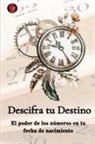 Alina Rubi - Descifra tu Destino El poder de los números en tu fecha de nacimiento