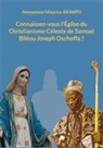 Amouzouvi Maurice Akakpo - Connaissez-vous l'Église du Christianisme Céleste de Samuel Biléou Joseph Oschoffa ?