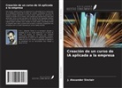 J. Alexander Sinclair - Creación de un curso de IA aplicada a la empresa
