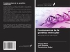 Shylaja Attur, Pavankumar Gujjar, Jyoti Zingade - Fundamentos de la genética molecular