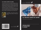 MANISHA ARDHANI, R. Punithavathy, M. Satyam - La vacuna contra la caries